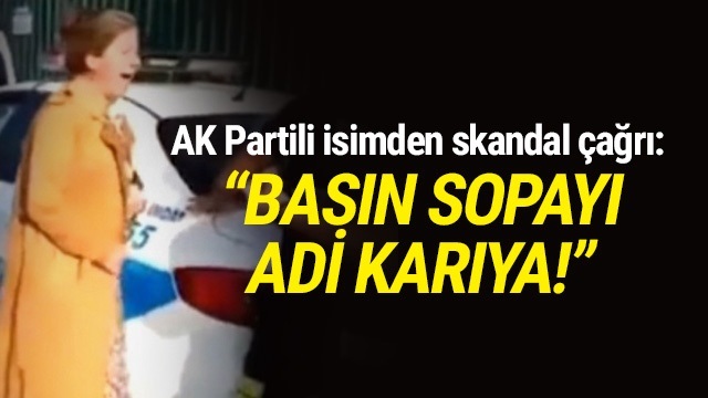 AK Parti Yöneticisinden Kadına Şiddet Çağrısı: ''Basın Sopayı Adi Karıya''