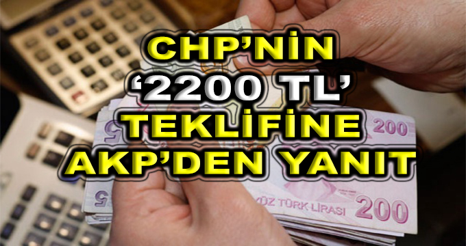 CHP'nin 2200 TL Teklifine AKP'den Yanıt