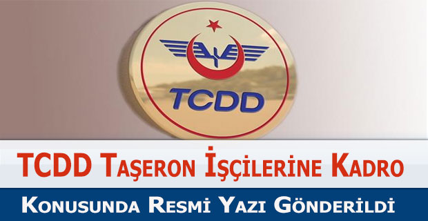 TCDD Taşeron İşçilerine Kadro Yazısı Gönderildi