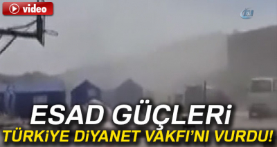 Esad güçleri Türkiye Diyanet Vakfını vurdu.!