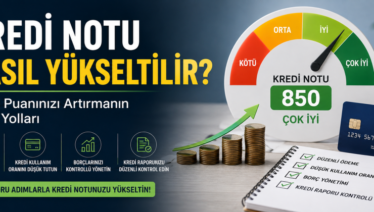 Kredi Notunu Artırmanın En Etkili Yolları! Uzmanlar Tek Tek Açıkladı